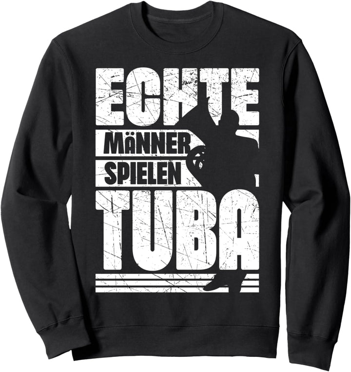 Echte Männer Spielen Tuba | Tubaspieler Tubisten Herren Sweatshirt
