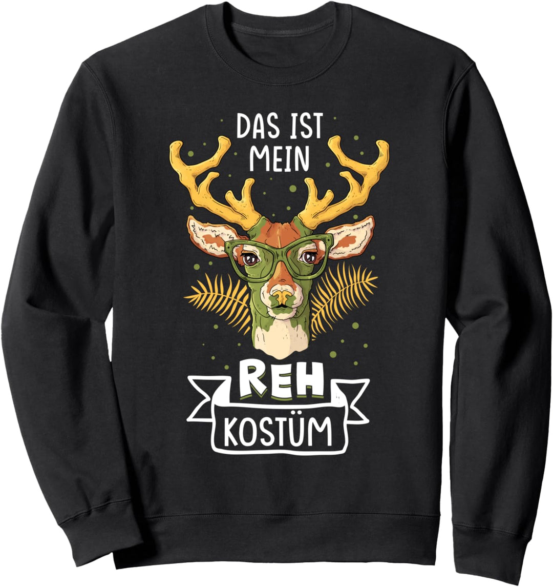 Das ist mein Reh Kostüm Heil Reh Hunter Weidmannsheil Hunt Sweatshirt