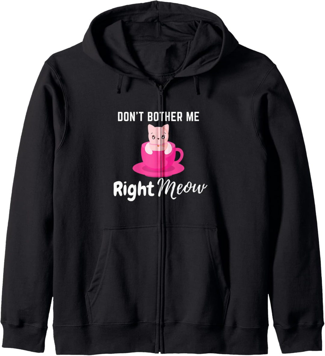 Don't Bother Me Right Meow Funny Coffee Cat Humor Gift Kapuzenjacke