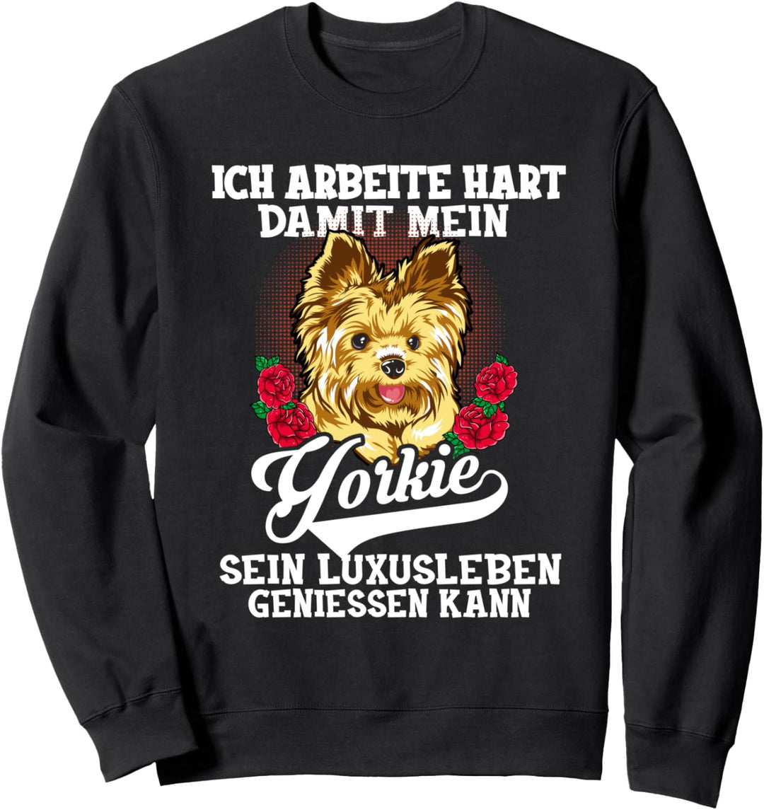 Yorkshire Terrier Hund Yorkie Hunde Ich Arbeite Hart Sweatshirt
