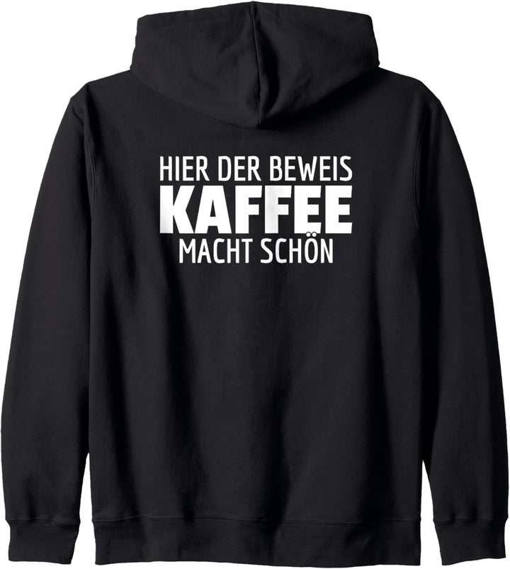 Der Beweis Kaffee macht schön Kaffeetrinker Sprüche Kapuzenjacke