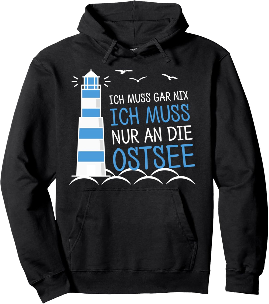 Meer Ich Muss Garnix Ich Muss Nur An die Ostsee Strand Moin Pullover Hoodie