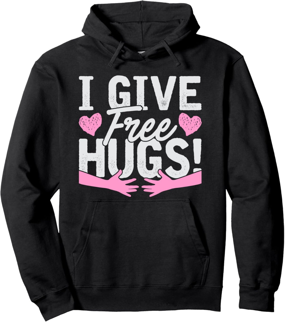 I Give Free Hugs! Giving Away Free Love Hugs, Geschenk Pullover Hoodie