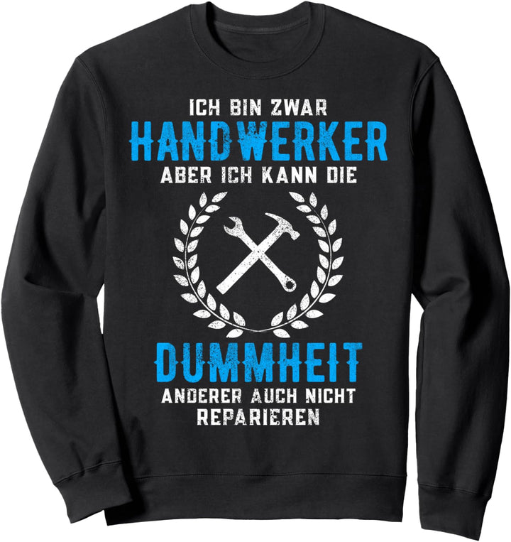Lustiges Handwerker Sprüche Sweatshirt