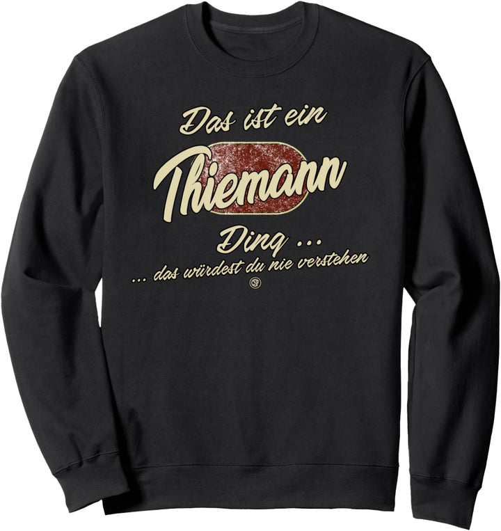 Das ist ein Thiemann Ding - Lustiges Familie Thiemann Sweatshirt