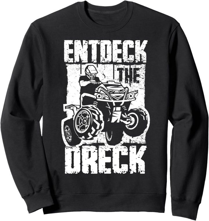 Entdeck The Dreck Lustiges ATV 4x4 Quad Bike Fahrer Offroad Sweatshirt