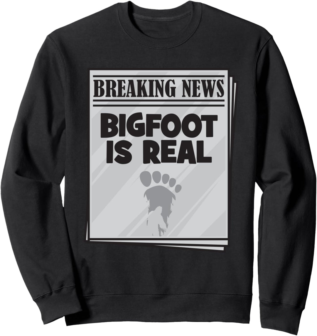 Bigfoot Meme - Bigfoot Is Real Sweatshirt