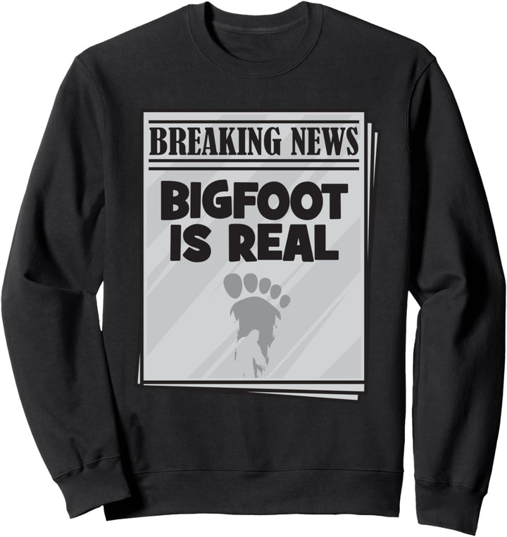 Bigfoot Meme - Bigfoot Is Real Sweatshirt