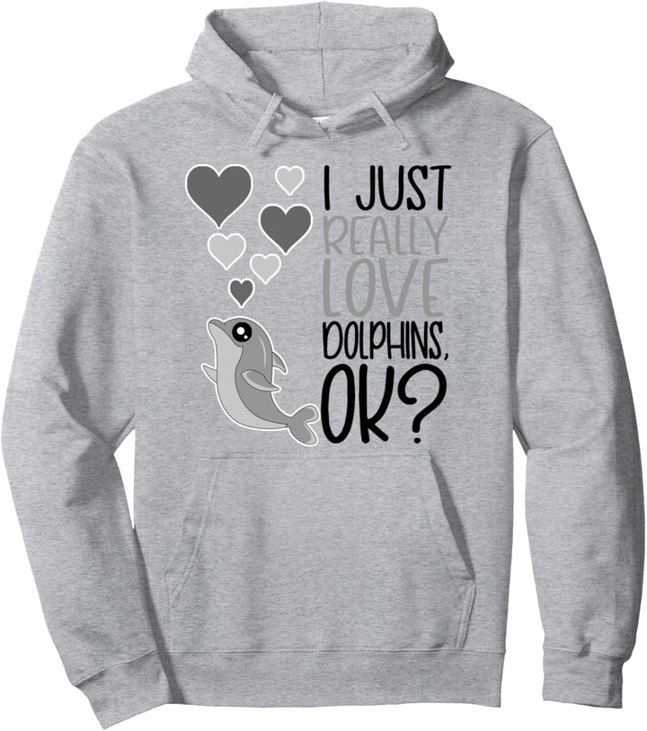 I Love Dolphins OK - Cute Dolphin Lover Pullover Hoodie