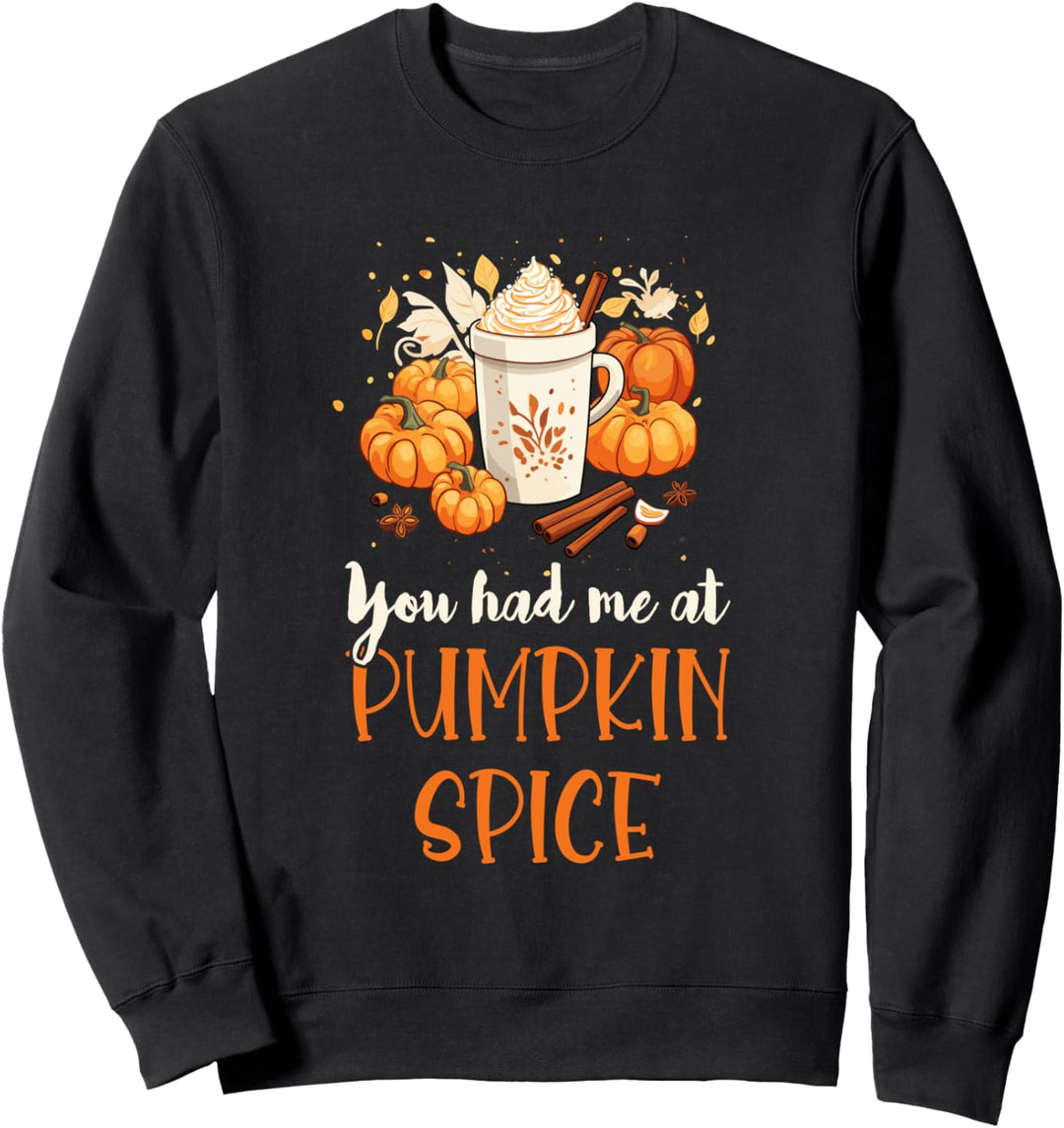 You Had Me At Pumpkin Spice Latte Sirup Gewürz Kürbis Herbst Sweatshirt