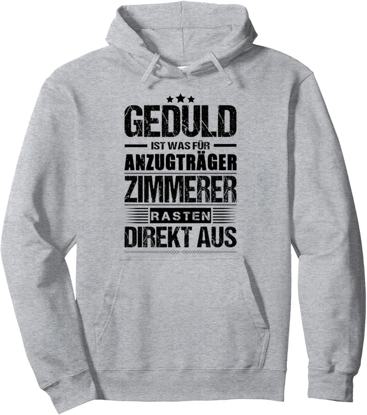 Geduld Ist Was Für Anzugträger Zimmerer Rasten Direkt Aus Pullover Hoodie