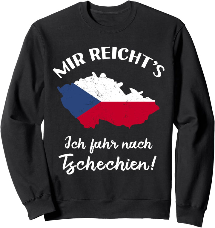 Ich fahr nach Tschechien! - Tscheche Czech Tschechien Sweatshirt