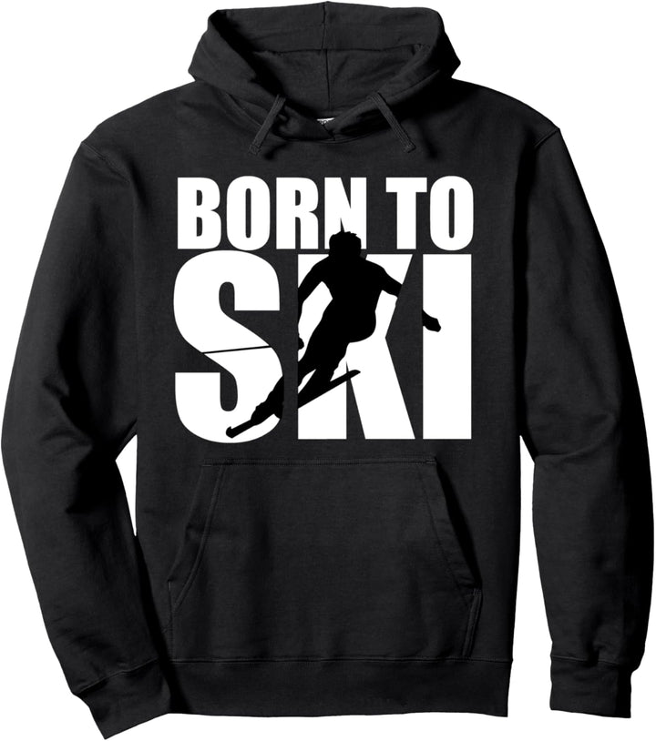 "Born To Ski" - Wintersport, Skifahrer, Skisport, Ski Pullover Hoodie