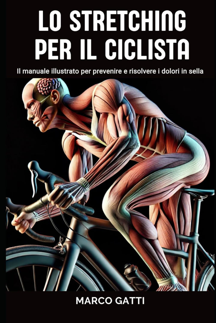 Lo stretching per il ciclista: Il manuale illustrato per prevenire e risolvere i dolori in sella, Ta