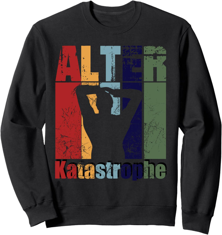 Alter Katastrophe Lustiges Motiv Spruch Design Fun Geschenk Sweatshirt