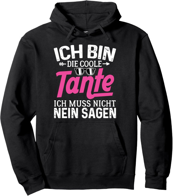 Ich Bin Die Coole Tante Ich Muss Nicht Nein Sagen Pullover Hoodie