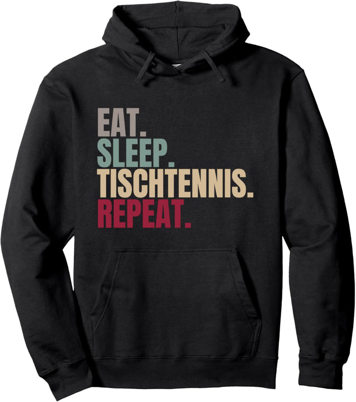 Eat Sleep Tischtennis Repeat Pullover Hoodie