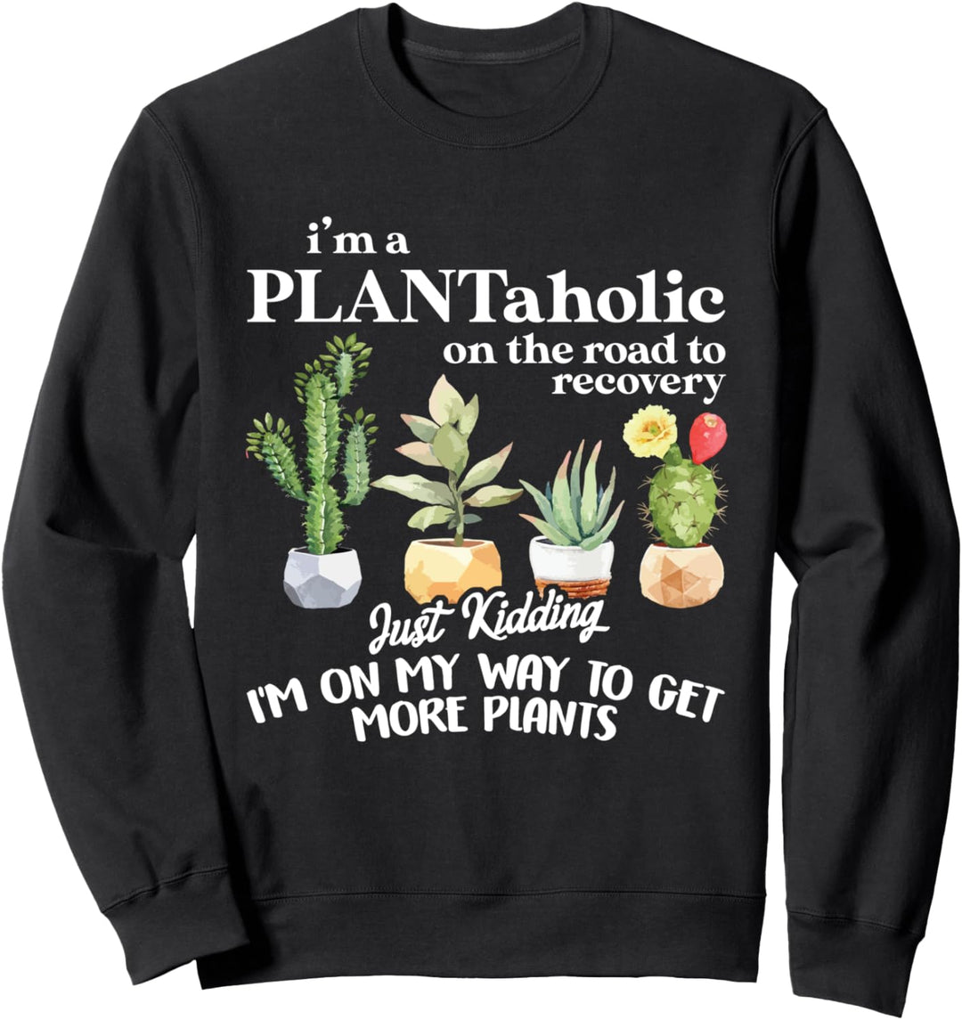 Ich bin ein Plantaholiker auf dem Weg der Besserung Sweatshirt