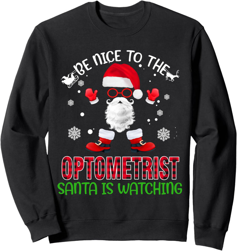 Be Nice To The Optometrist Santa Is Watching Christmas Xmas Sweatshirt