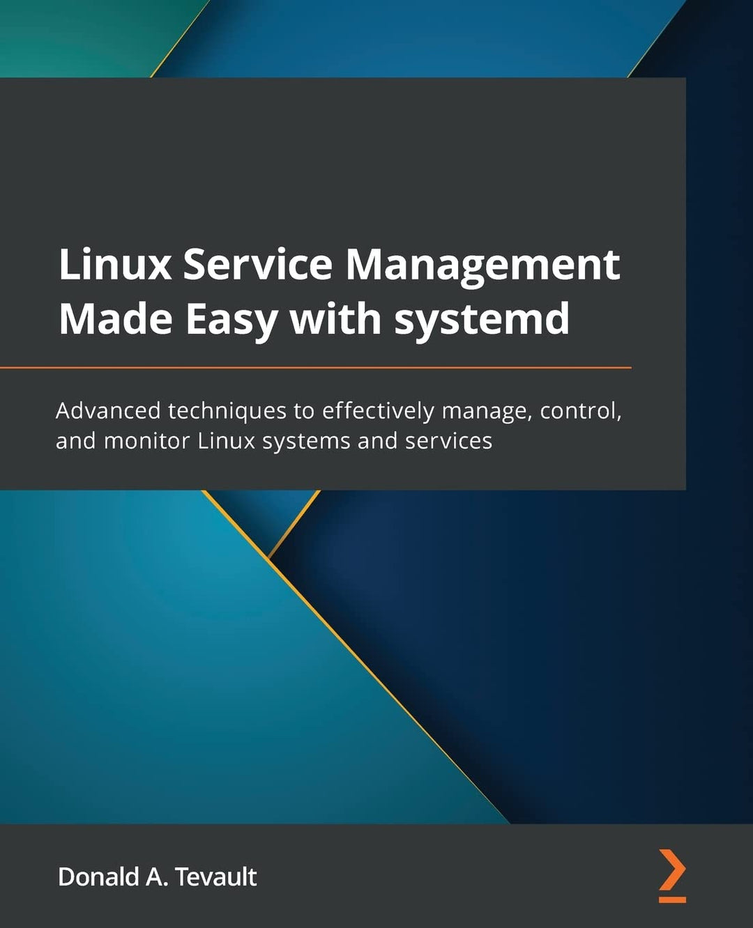 Linux Service Management Made Easy with systemd: Advanced techniques to effectively manage, control,
