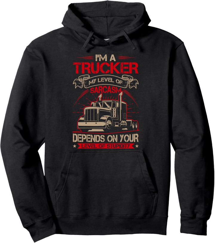 Ich bin ein Trucker mein Level an Sarkasmus LKW Fahrer Pullover Hoodie