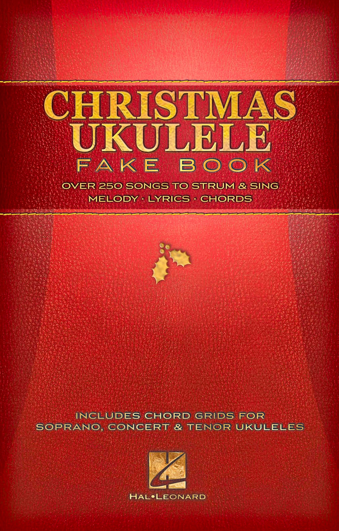 Christmas Ukulele Fake Book: Over 250 Songs to Strum & Sing; Melody-lyrics-chords, Plastikspiralbind
