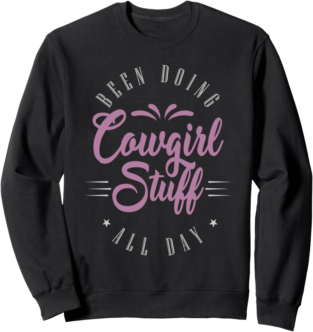 Cowgirl in Texas oder macht Cowgirl Sachen den ganzen Tag Sweatshirt