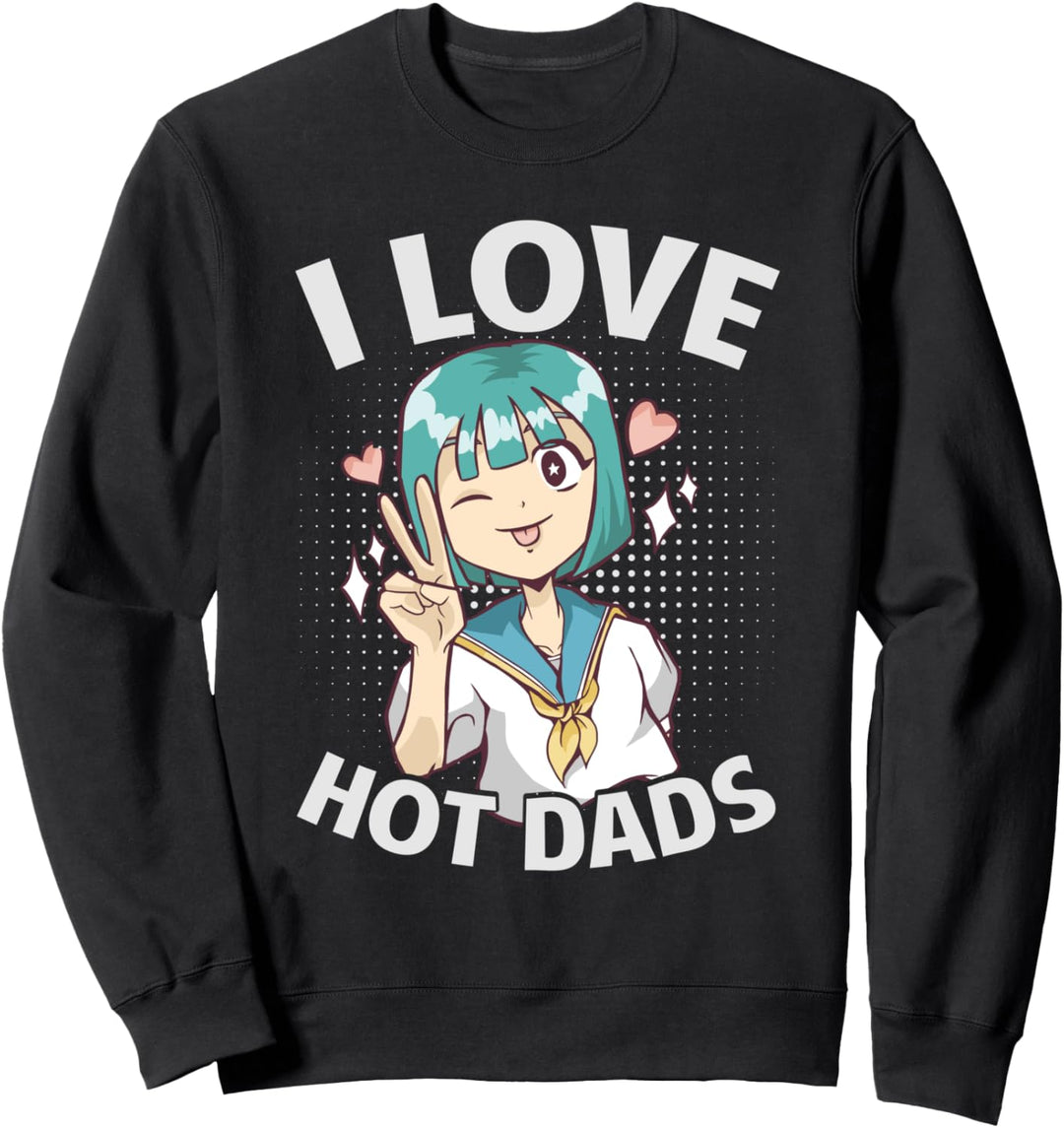 "I Love Hot Dads", lustiges Kawaii-Anime, süsses Mädchen Sweatshirt