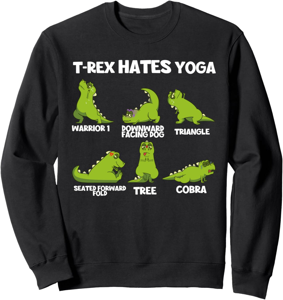 T-Rex Hasst Yoga Pose Yogini Yogi Asana Zen Dino Witz Sweatshirt