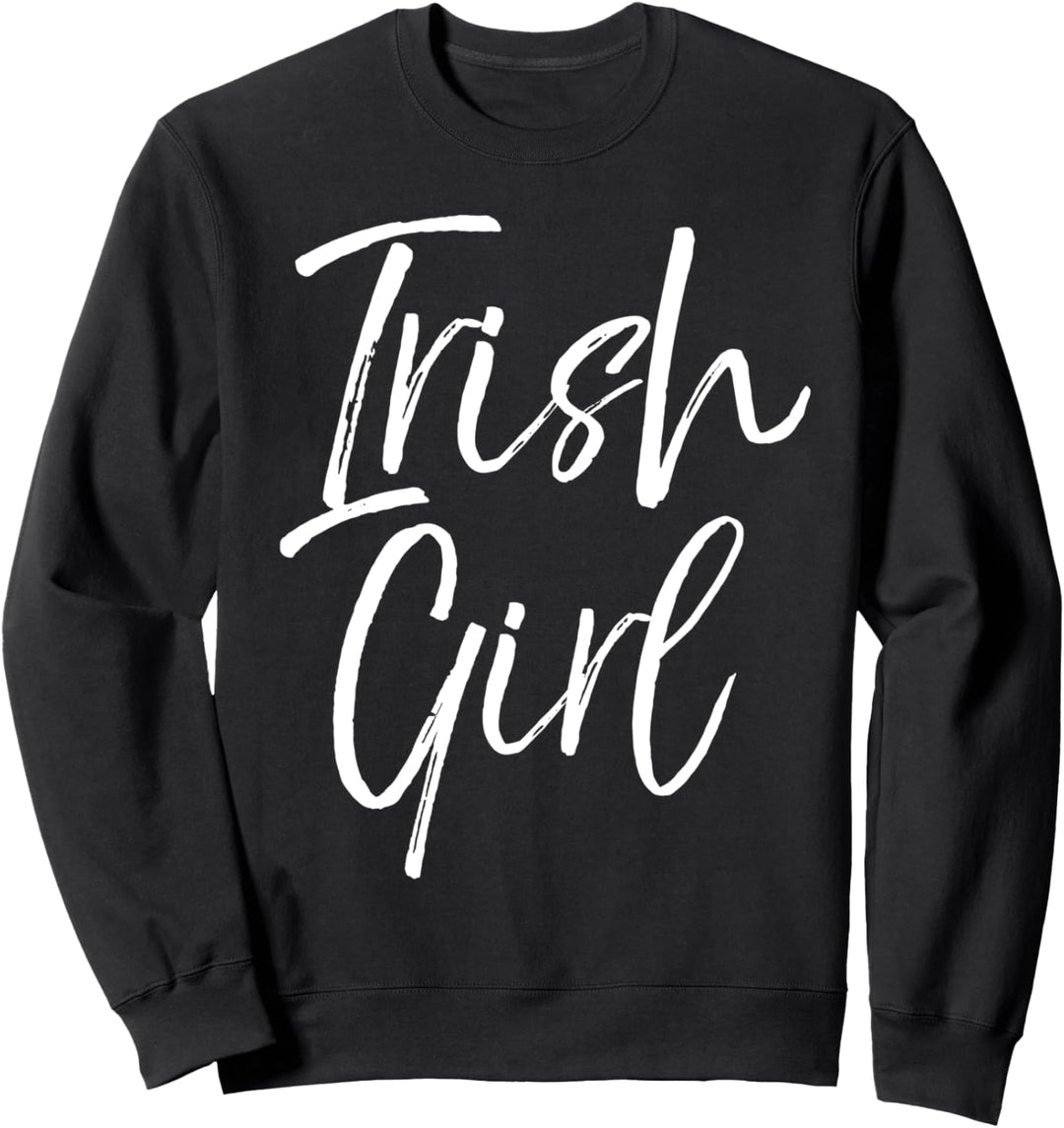 Cute Ireland Heritage Pride Quote for Irish Women Irish Girl Sweatshirt