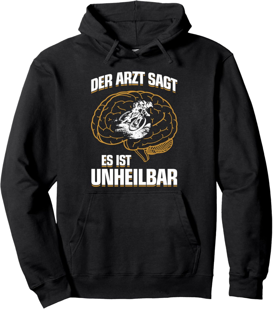 ...es ist unheilbar - MTB Downhill Mountainbiker Pullover Hoodie