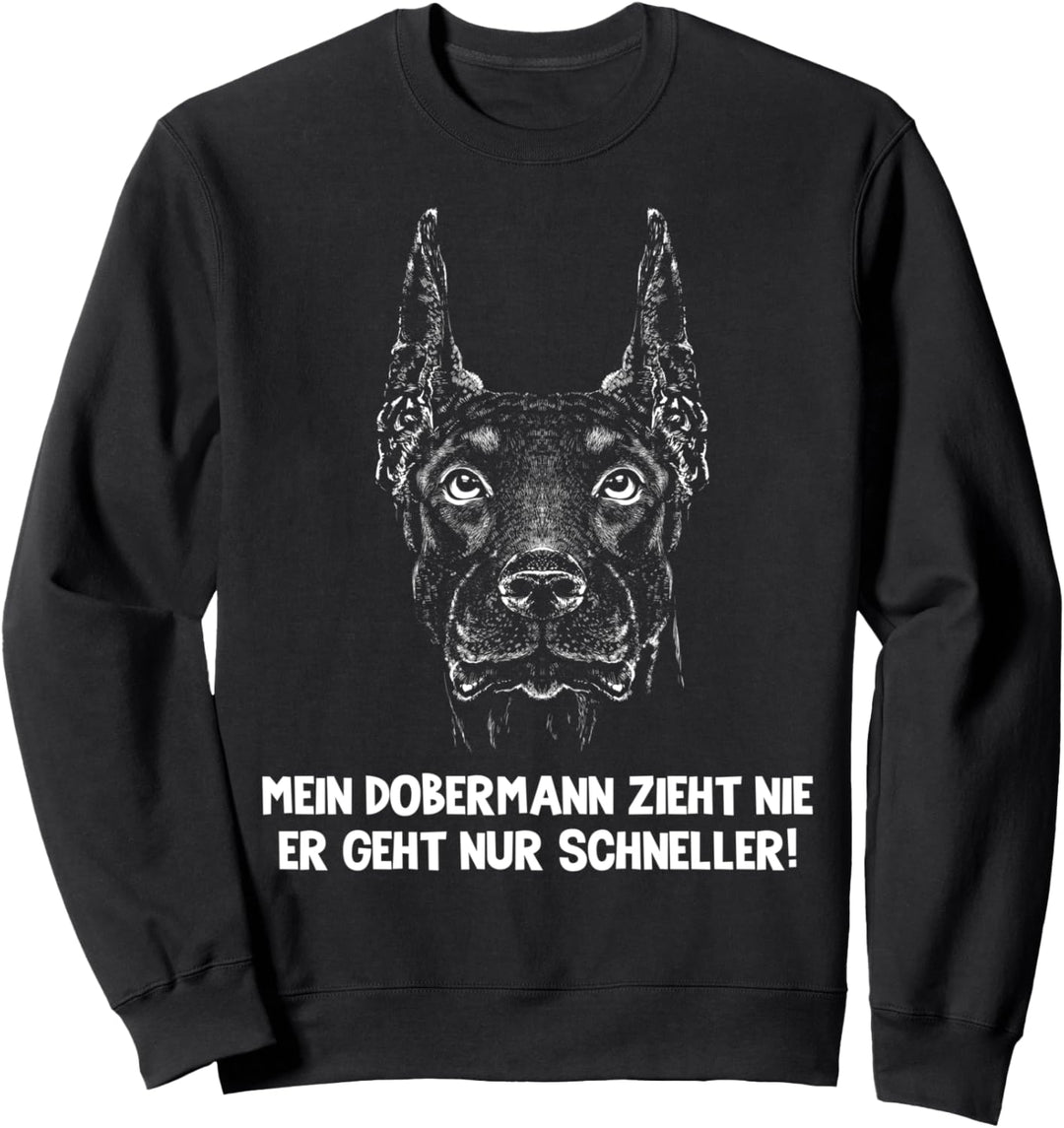 Mein Dobermann zieht nie er geht nur schneller Dobermann Sweatshirt