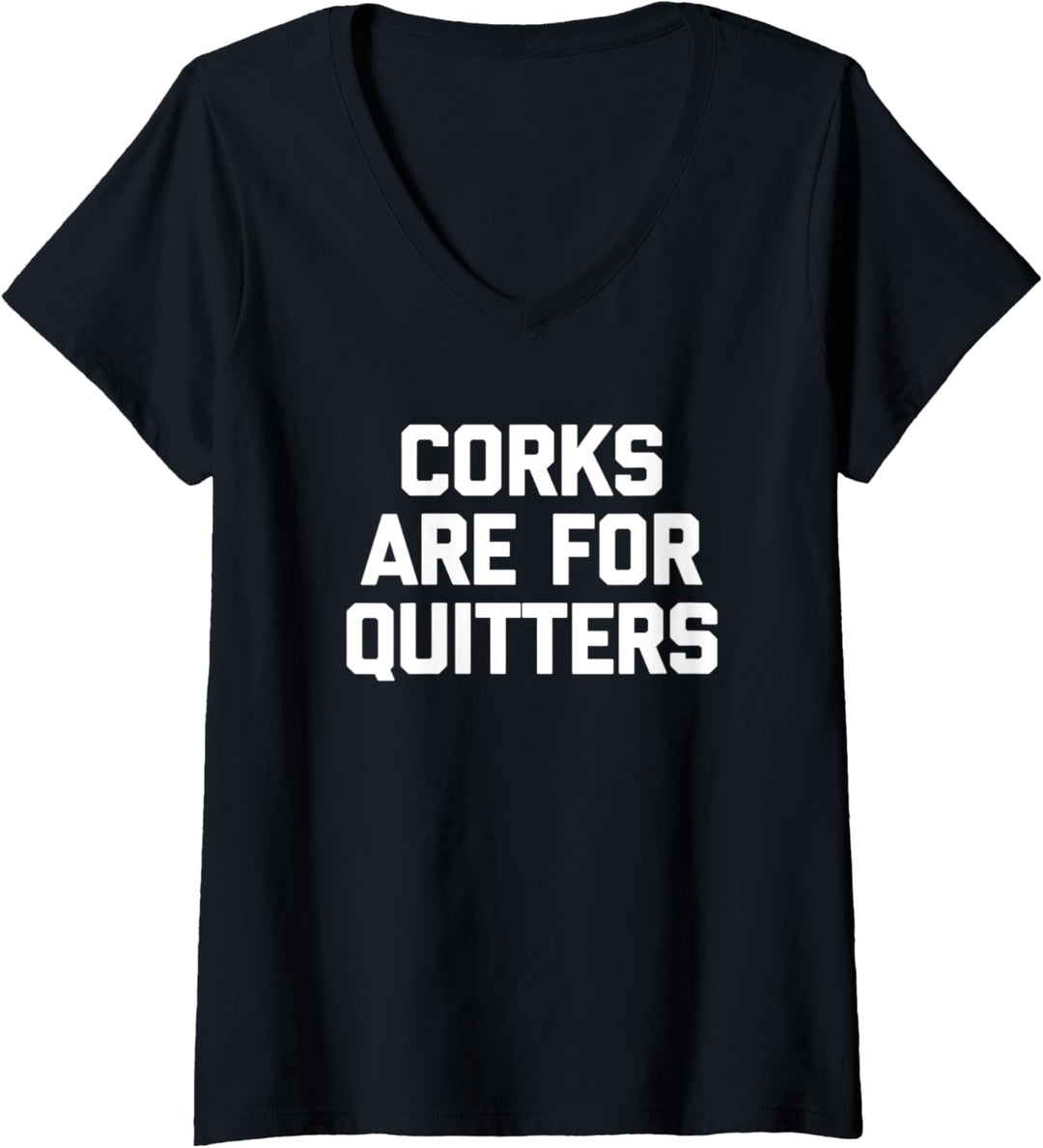 Damen Lustiges Weinshirt: Corks Are For Quitters T-Shirt, Weinrot T-Shirt mit V-Ausschnitt