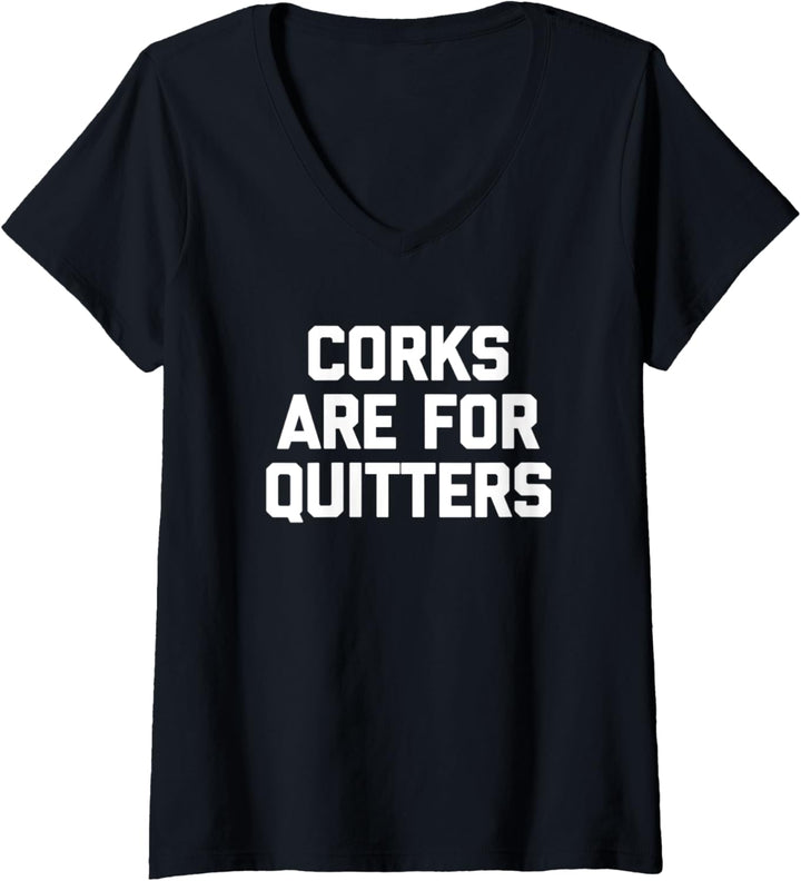 Damen Lustiges Weinshirt: Corks Are For Quitters T-Shirt, Weinrot T-Shirt mit V-Ausschnitt