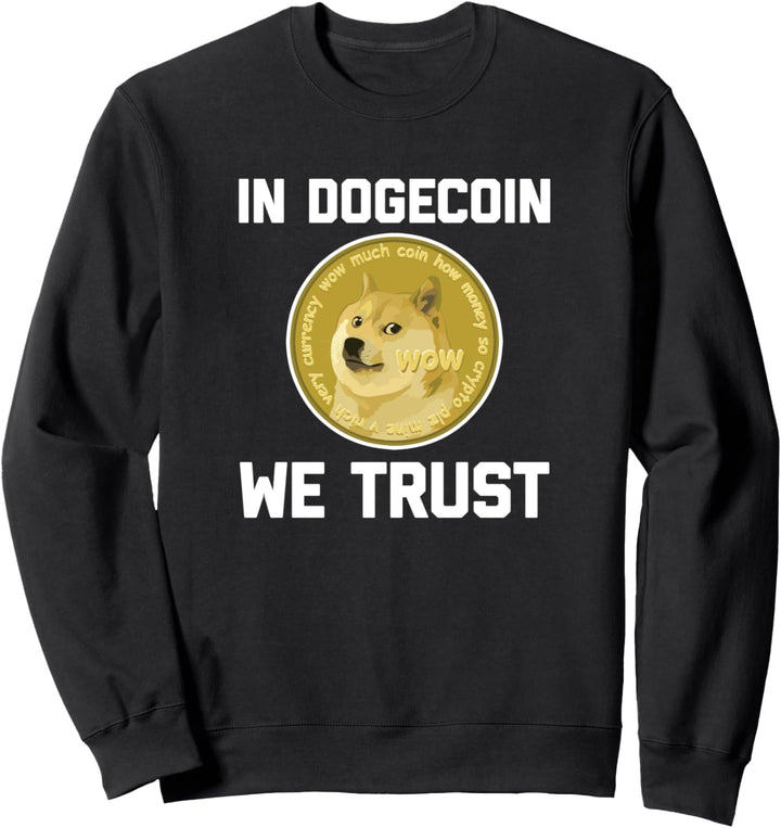 In Dogecoin We Trust - Funny Crypto Cryptocurrency Dogecoin Sweatshirt