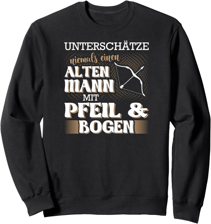 Alten Mann mit Pfeil und Bogen Bogenschiessen Bogenschütze Sweatshirt