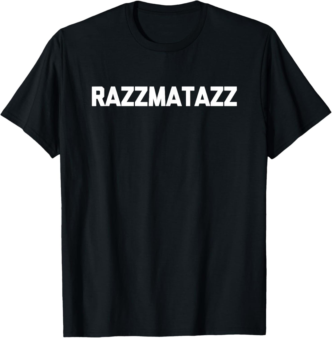Razzmatazz – Lustiger Spruch sarkastischer Humor niedlich cool Neuheit T-Shirt