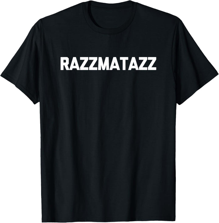 Razzmatazz – Lustiger Spruch sarkastischer Humor niedlich cool Neuheit T-Shirt