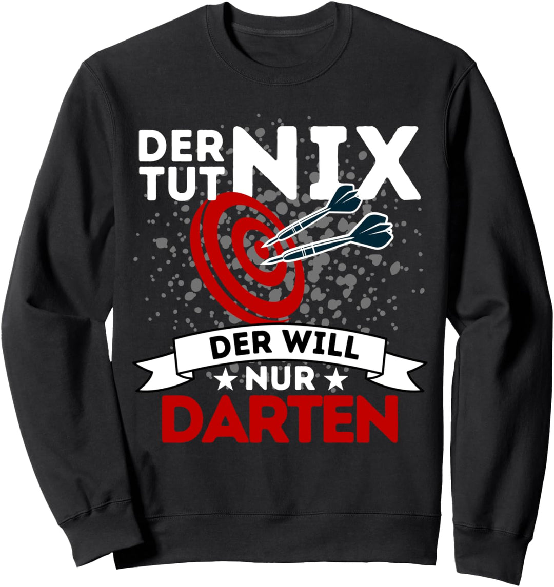 DER TUT NIX DER WILL NUR DARTEN - LUSTIGES DARTSPIELER DART Sweatshirt