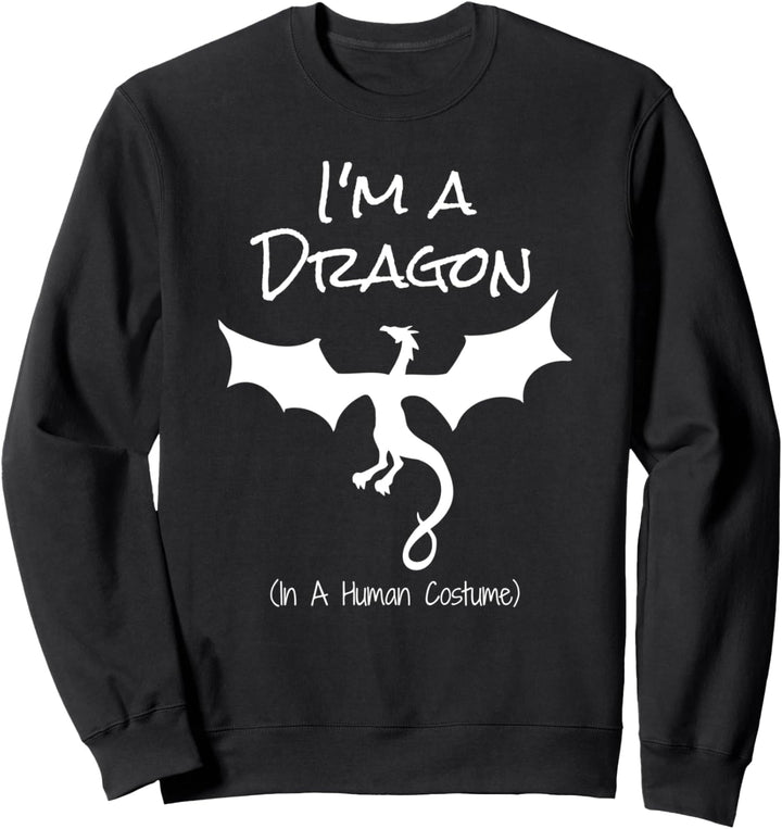 I'm a Dragon in a Human Costume Novelty Sweatshirt