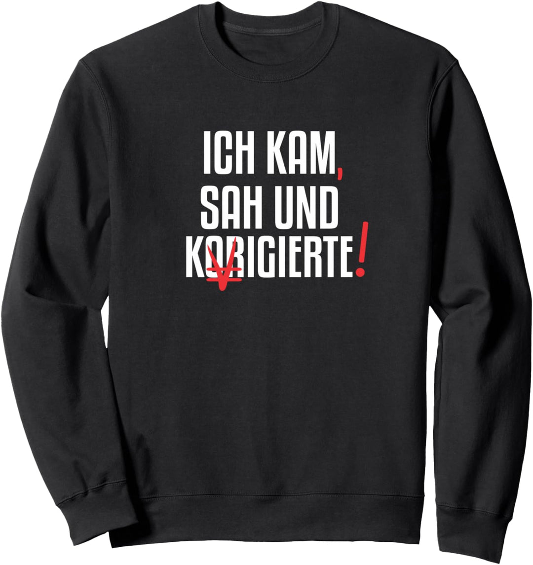 ich kam sah und korrigierte Sweatshirt