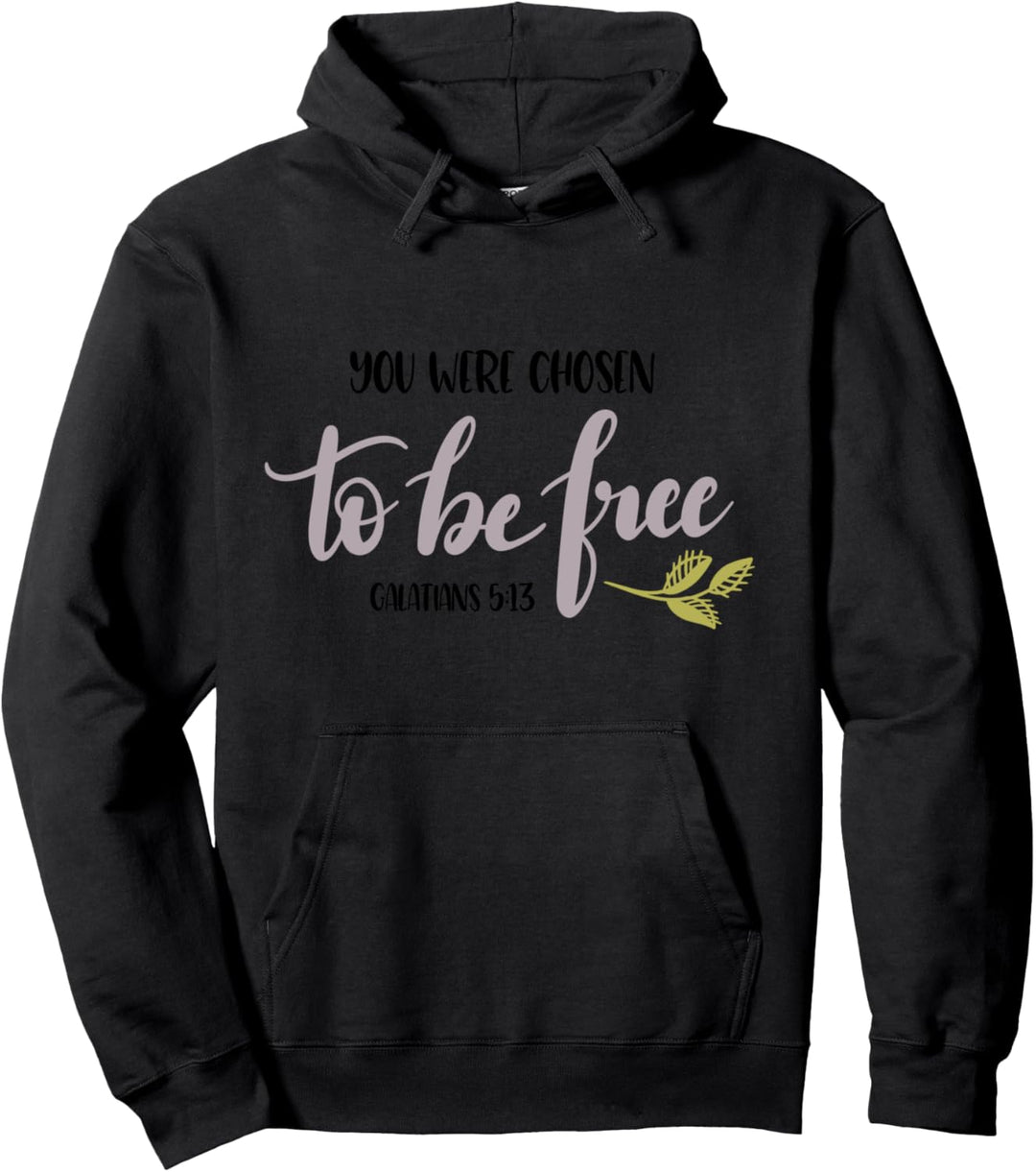 You Were Chosen To Be Free Galater 5:13 Pullover Hoodie