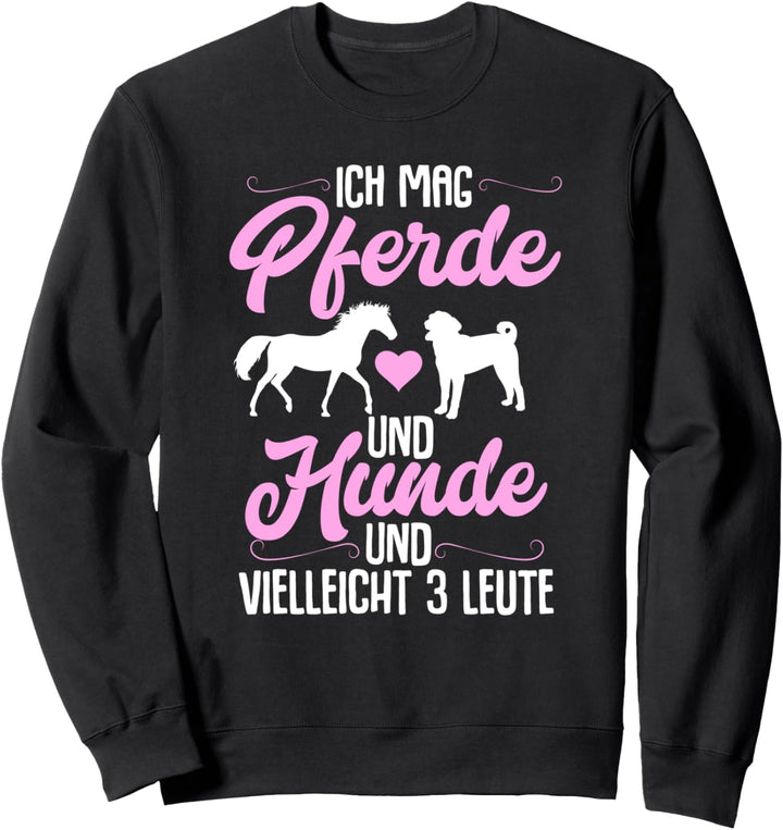 Ich Mag Pferde Und Hunde Und Vielleicht 3 Leute Reiter Pferd Sweatshirt