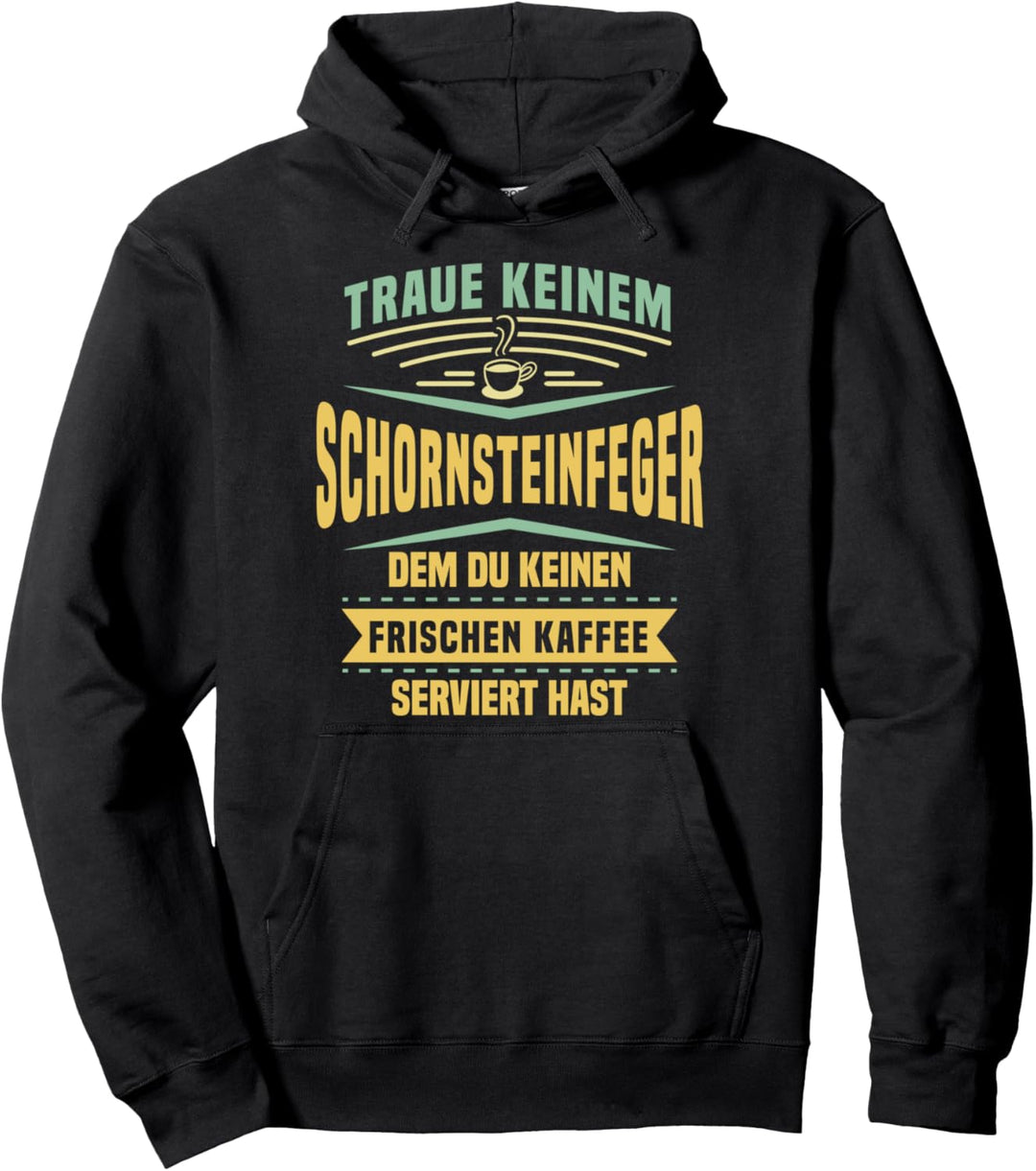 Traue Keinem Schornsteinfeger Kaffee Lustiger Spruch Pullover Hoodie