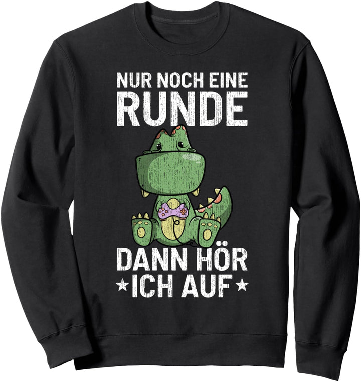 Nur noch eine Runde dann hör ich auf - lustiges Gaming Gamer Sweatshirt
