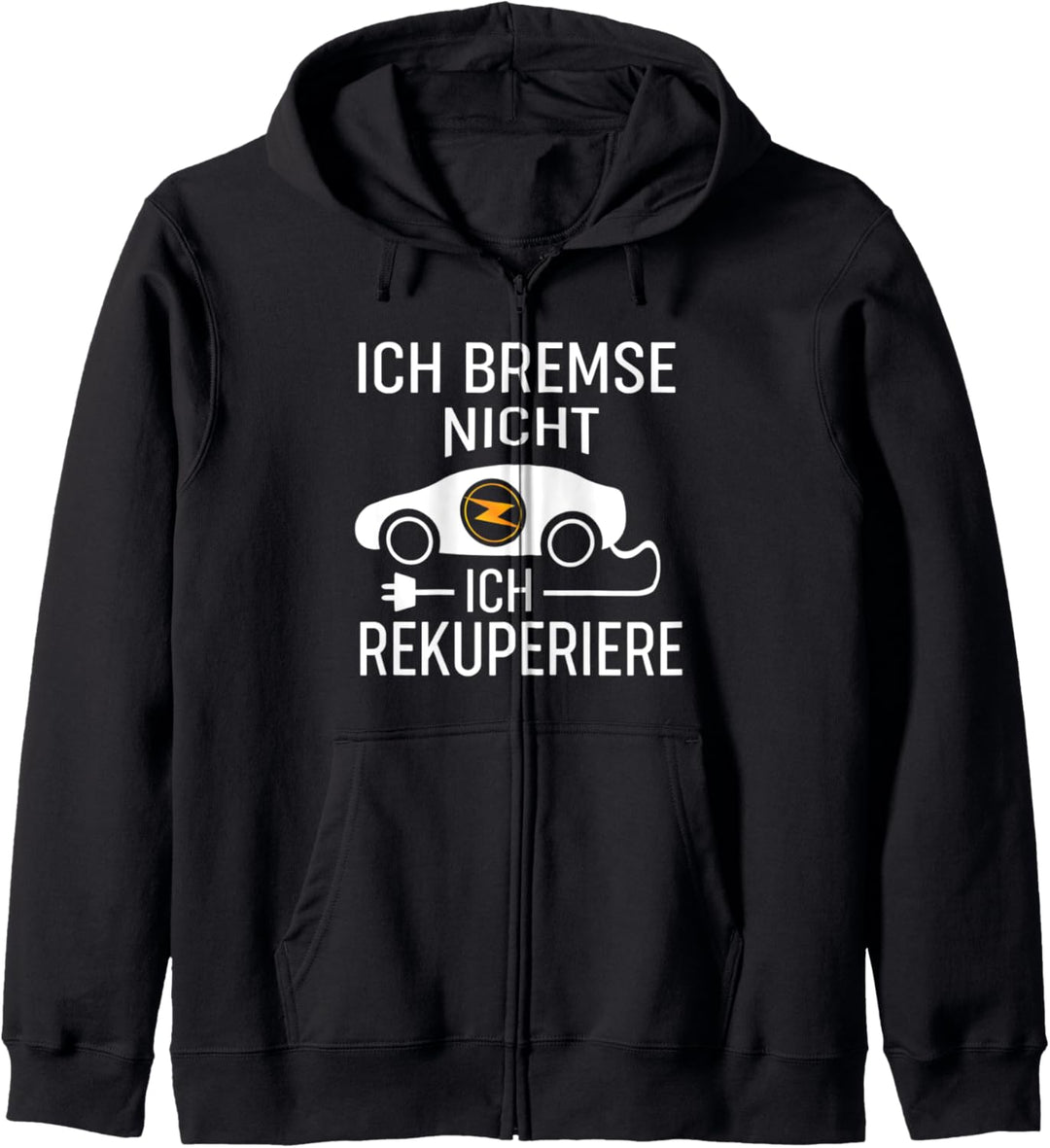 Ich Bremse Nicht Ich Rekuperiere - E-Auto Besitzer Spruch Kapuzenjacke