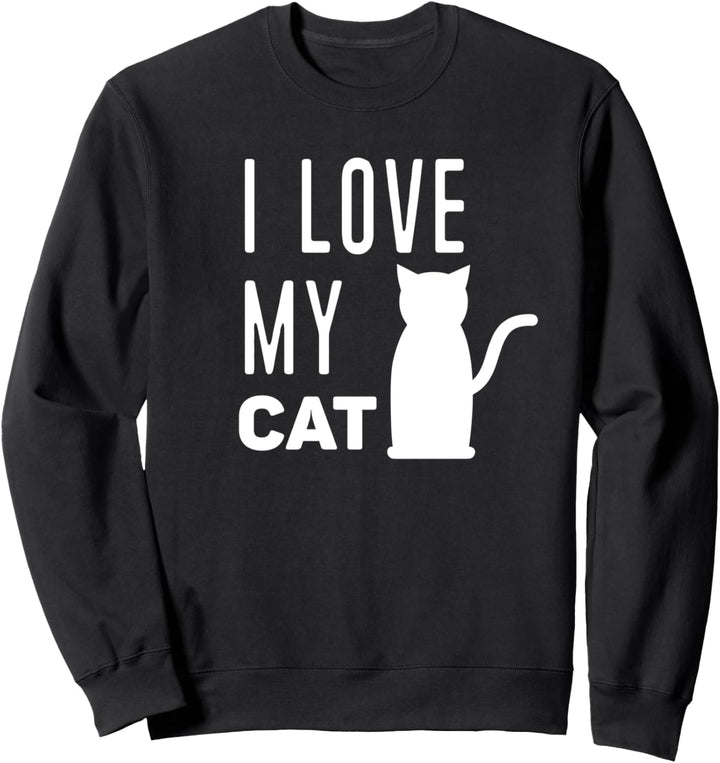 I Love My Cat - Funny Cat Lover Sweatshirt