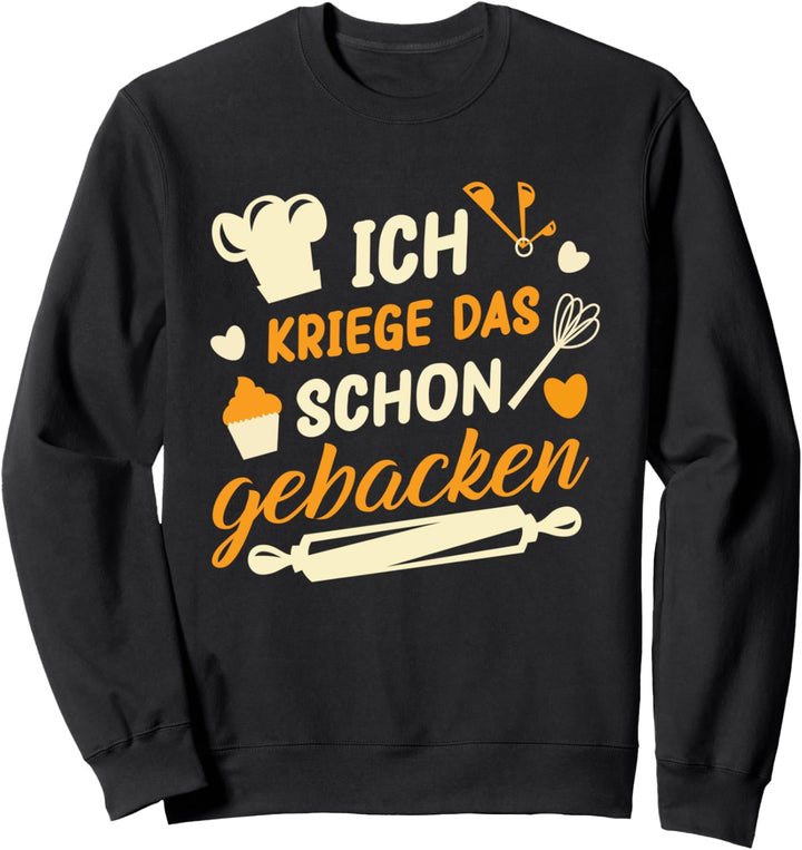 Toller Torte Spruch für Bäckerin - Konditorin Sweatshirt