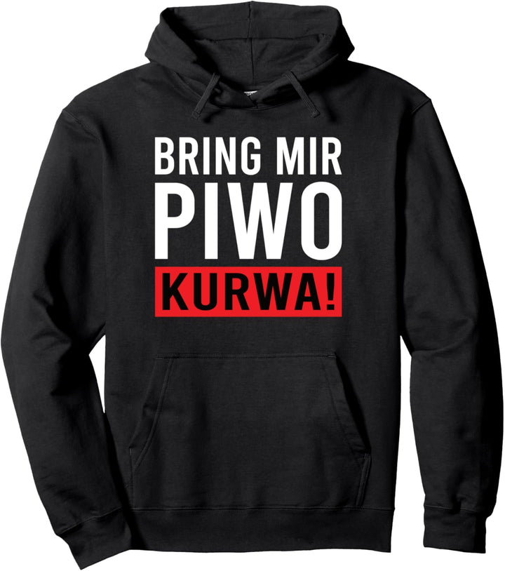 Bring Mir Piwo Kurwa Spruch Polnisch Polska Polen Pole Polin Pullover Hoodie