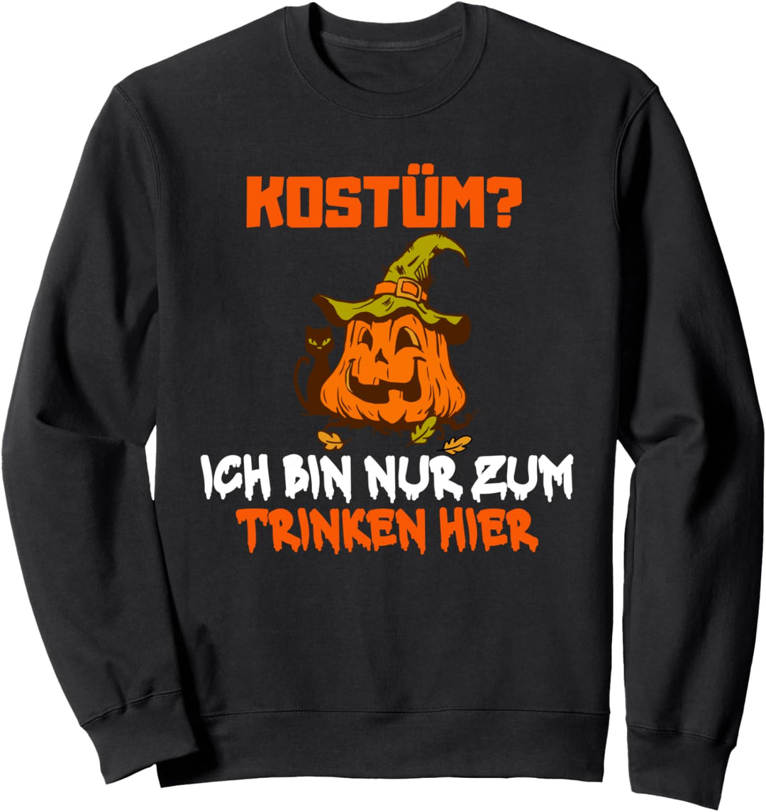 Kostüm Halloween ich bin nur zum Trinken hier Halloween Sweatshirt